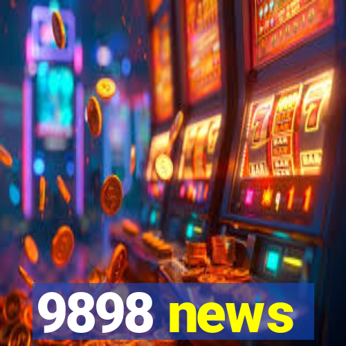 9898 news